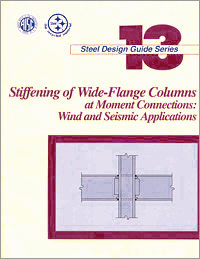 Design Guide 13: Stiffening of Wide-Flange Columns at Moment Connections: Wind and Seismic Applications (Print)